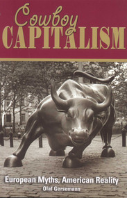 Cowboy Capitalism (European Myths, American Reality) by Olaf Gersemann, 9781930865785