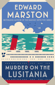 Murder on the Lusitania (A gripping Edwardian whodunnit) by Edward Marston, 9780749027490