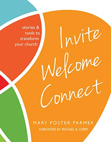 Invite Welcome Connect (Stories & Tools to Transform Your Church) by Mary Parmer, 9780880284615