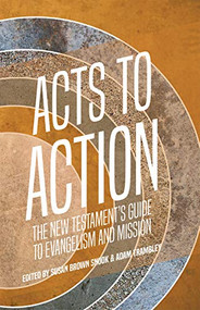 Acts to Action (The New Testament's Guide to Evangelism and Mission) by Susan Brown Snook , Adam Trambley, 9780880284646