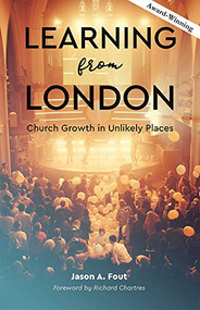 Learning from London (Church Growth in Unlikely Places) by Jason A. Fout, 9780880284783