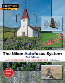 The Nikon Autofocus System (Mastering Focus for Sharp Images Every Time) by Mike Hagen, 9781681982786