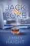 Jack & Coke (A Novel) by Jimmy Haight, 9781683507543
