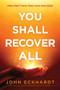 You Shall Recover All (How God Turns Your Loss Into Gain) by John Eckhardt, 9781636410265
