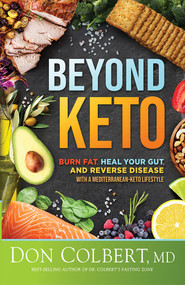 Beyond Keto (Burn Fat, Heal Your Gut, and Reverse Disease With a Mediterranean-Keto Lifestyle) by Don Colbert, 9781636410708
