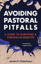 Avoiding Pastoral Pitfalls (A Guide to Surviving and Thriving in Ministry) by James Osterhaus, Leighton Ford, 9781683073703