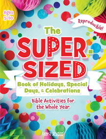 The Super-Sized Book of Holidays, Special Days, and Celebrations (Bible Activities for the Whole Year) by Rose Publishing, 9781649380142