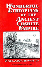 Wonderful Ethiopians of the Ancient Cushite Empire by Drusilla Dunjee Houston, 9780933121010