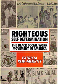 Righteous Self Determination (The Black Social Work Movement in America) by Patricia Reid-Merritt, 9781580730433