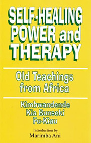 Self-Healing Power and Therapy (Old Teachings from Africa) by Kimbwandende Kia Bunseki Fu-Kiau, 9781580730266