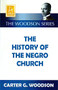 The History of the Negro Church by Carter Godwin Woodsoon, 9781574781304