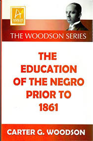 The Education of the Negro Prior to 1861 by Carter Godwin Woodsoon, 9781574781342
