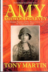 Amy Ashwood Garvey (Pan-Africanist, Feminist and Mrs. Garvey No.1 Or, A Tale of Two Amies) by Tony Martin, 9781574781816