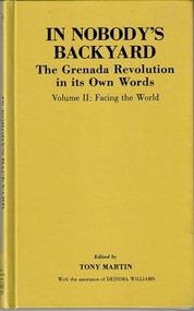 In Nobody's Backyard (The Grenada Revolution in its Own Words) by Tony Martin, Dessima Williams, 9781574781830