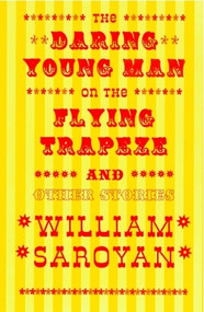 The Daring Young Man on the Flying Trapeze by William Saroyan, 9780811213653