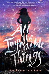 All the Impossible Things - 9781250618900 by Lindsay Lackey, 9781250618900