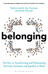 Belonging (The Key to Transforming and Maintaining Diversity, Inclusion and Equality at Work) - 9781399401395 by Sue Unerman, Kathryn Jacob, Mark Edwards, 9781399401395