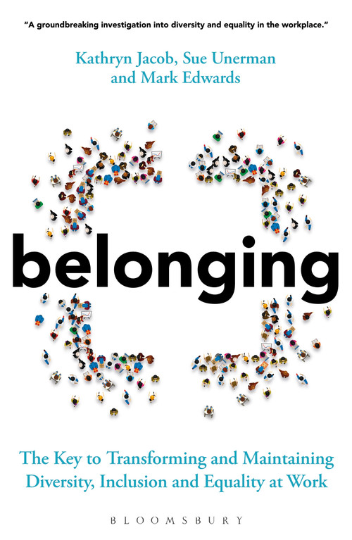 Belonging (The Key to Transforming and Maintaining Diversity, Inclusion and Equality at Work) - 9781399401395 by Sue Unerman, Kathryn Jacob, Mark Edwards, 9781399401395