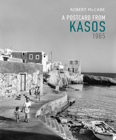 A Postcard from Kasos, 1965 by Robert A. McCabe, Nikos G. Mastropavlos, Marilen Frangoulis Kedros, 9780789214300