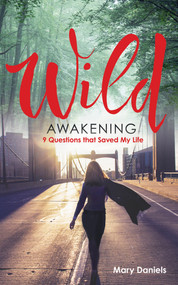 Wild Awakening (9 Questions That Saved My Life) by Mary Daniels, 9781401968557