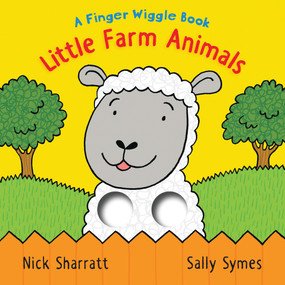 Little Farm Animals: A Finger Wiggle Book by Sally Symes, Nick Sharratt, 9781536220483