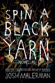Spin a Black Yarn (Novellas) by Josh Malerman, 9780593237861