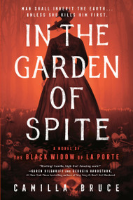 In the Garden of Spite (A Novel of the Black Widow of La Porte) - 9780593102572 by Camilla Bruce, 9780593102572