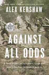 Against All Odds (A True Story of Ultimate Courage and Survival in World War II) - 9780593556399 by Alex Kershaw, 9780593556399