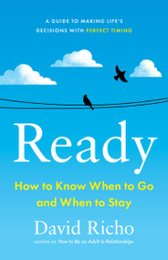 Ready (How to Know When to Go and When to Stay) by David Richo, 9781611809497