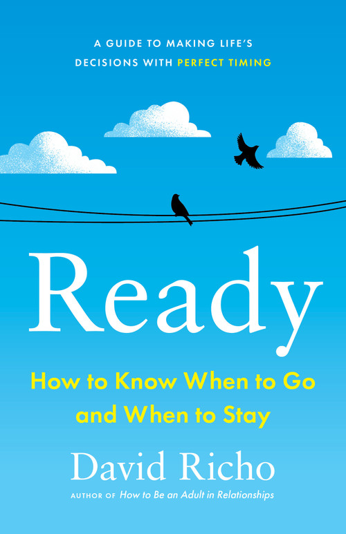 Ready (How to Know When to Go and When to Stay) by David Richo, 9781611809497