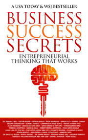 Business Success Secrets (Entrepreneurial Thinking That Works) by Tamara Nall, Victor Agapov, Patrick Borlik, Trudy Bourgeois, Karen Cole, Denita Conway, Melanie Cook-Mccant, Euran Daniels, Lawrence Drake, Rachel Dunbar, Julian Frederick, Jennice Gist, David Greene, Karen Heine, Tomeka Holyfield, Dawn Houle, Robert Jefferson, Rashi Khosla, Lianne Lami, Chef Lotoya Larkin, Elisabete Miranda, Chukwuka Monye, Jessica Moseley, Nish Parikh, Lynn Petrazzuolo, Kimberly Rath, Angela Reddix, Ryan Rickert, Carrie Singer, Jonathan Sparks, Thimothy Solomon, Theresa Williams-Harrison, Diedre Windsor, Pokin Yeung, 9781637350522