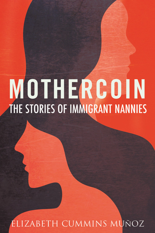 Mothercoin (The Stories of Immigrant Nannies) by Elizabeth Cummins Muñoz, 9780807051184