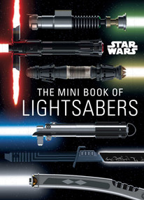 Star Wars: The Mini Book of Lightsabers ((Lightsaber Collection, Lightsaber Guide, Gifts for Star Wars fans)) by Insight Editions, 9781647225735