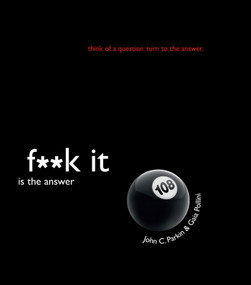 F**k It Is the Answer by John C. Parkin, Gaia Pollini, 9781401968472
