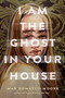I Am the Ghost in Your House - 9780593177211 by Mar Romasco-Moore, 9780593177211