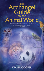 The Archangel Guide to the Animal World by Diana Cooper, 9781401968564