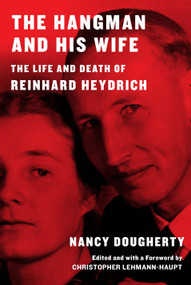 The Hangman and His Wife (The Life and Death of Reinhard Heydrich) by Nancy Dougherty, Christopher Lehmann-Haupt, 9780394543413