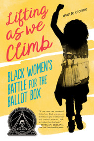 Lifting as We Climb (Black Women's Battle for the Ballot Box) - 9780451481559 by Evette Dionne, 9780451481559
