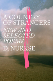 A Country of Strangers (New and Selected Poems) by D. Nurkse, 9780593321409