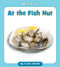 At the Fish Hut by Cecilia Minden, 9781534128675