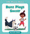 Buzz Plays Soccer by Cecilia Minden, 9781534128637