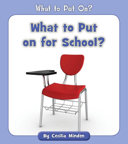 What to Put on for School? by Cecilia Minden, 9781534128712