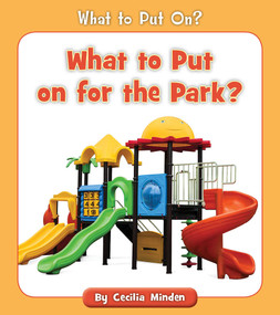 What to Put on for the Park? by Cecilia Minden, 9781534128699