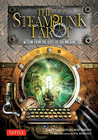The Steampunk Tarot (Wisdom from the Gods of the Machine) - 9780804853439 by John Matthews, Caitlin Matthews, Wil Kinghan, 9780804853439