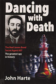 Dancing With Death (Deceptions of the Greatest Secret Agent in History - the Model for James Bond 007) by John Harte, 9781951082185