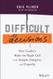 Difficult Decisions (How Leaders Make the Right Call with Insight, Integrity, and Empathy) by Eric Pliner, 9781119817048