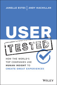 User Tested (How the World's Top Companies Use Human Insight to Create Great Experiences) by Janelle Estes, Andy MacMillan, 9781119844631