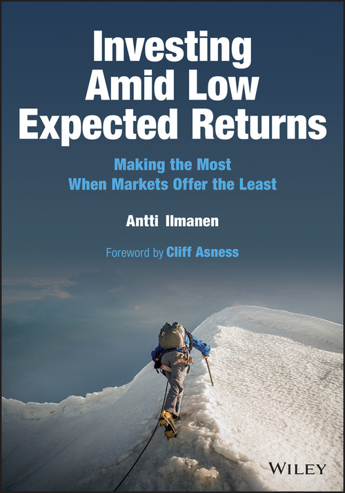 Investing Amid Low Expected Returns (Making the Most When Markets Offer the Least) by Antti Ilmanen, 9781119860198