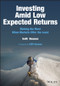 Investing Amid Low Expected Returns (Making the Most When Markets Offer the Least) by Antti Ilmanen, 9781119860198