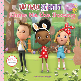 Ada Twist, Scientist: Show Me the Bunny (A Picture Book) by Netflix, Gabrielle Meyer, 9781419760792